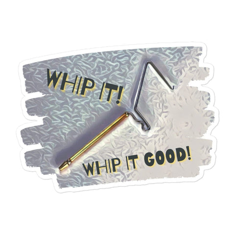 Whip it Good - Sticker